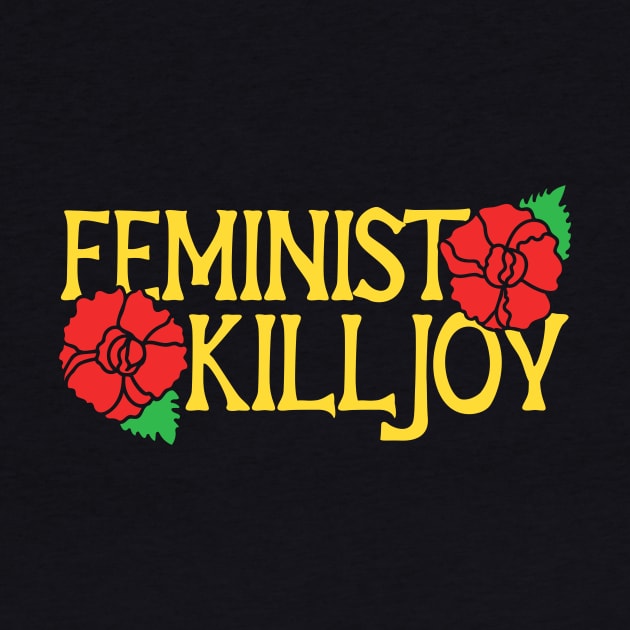 Feminist Killjoy by bubbsnugg